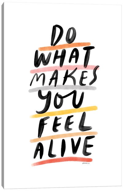 Do What Makes You Feel Alive Canvas Art Print - The Love Shop