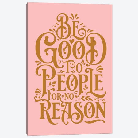 Be Good To People Pink Canvas Print #TLS18} by The Love Shop Canvas Art Print