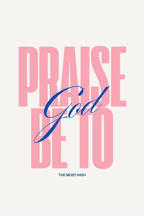 Praise Be To God The Most High by The Love Shop wall art