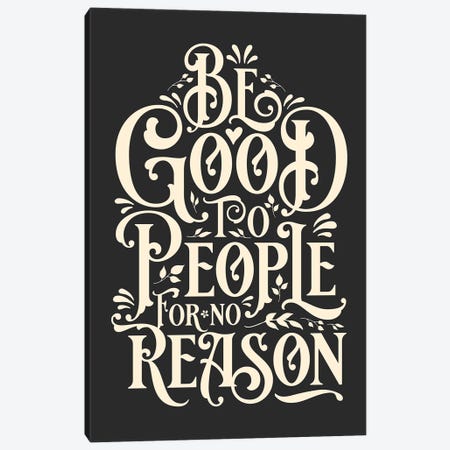 Be Good To People Grey Canvas Print #TLS20} by The Love Shop Canvas Art