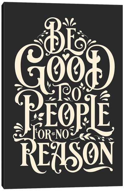 Be Good To People Grey Canvas Art Print - The Love Shop
