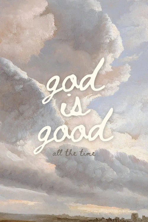 God Is Good All The Time by The Love Shop wall art