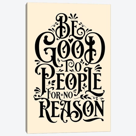 Be Good To People Cream Canvas Print #TLS21} by The Love Shop Canvas Wall Art