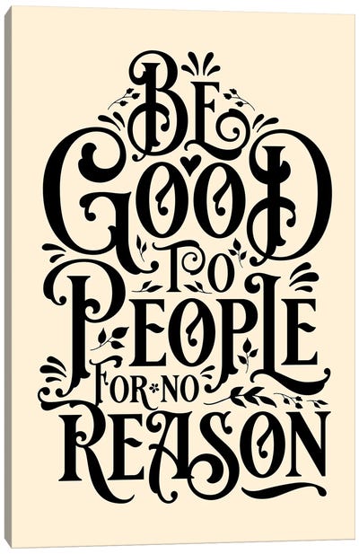 Be Good To People Cream Canvas Art Print - The Love Shop