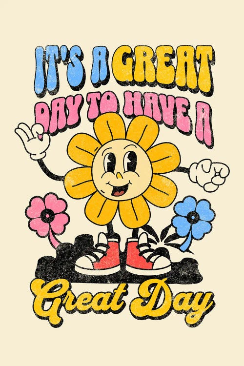 It's A Great Day To Have A Great Day by The Love Shop wall art