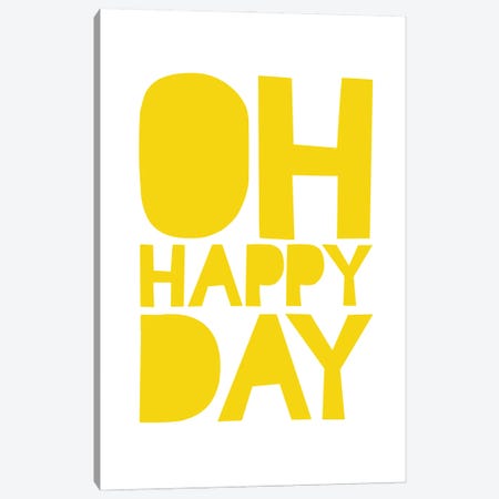 Oh Happy Day Canvas Print #TLS26} by The Love Shop Art Print