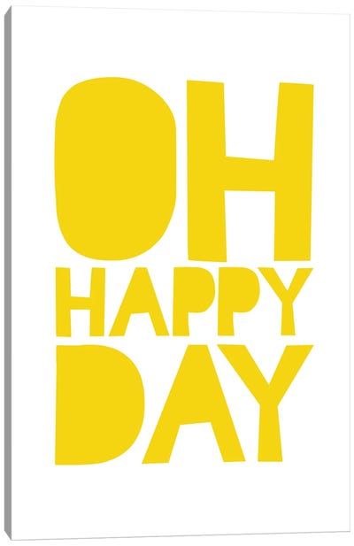 Oh Happy Day Canvas Art Print - The Love Shop