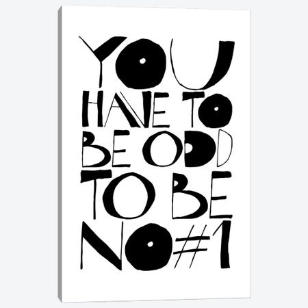 You Have To Be Odd Canvas Print #TLS28} by The Love Shop Canvas Art