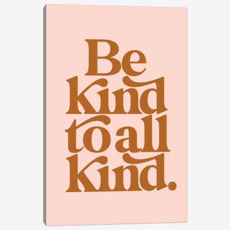 Be Kind To All Kind Tan & Blush Canvas Print #TLS30} by The Love Shop Canvas Print