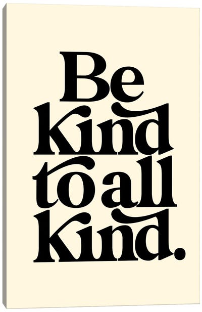 Be Kind To All Kind Cream & Black Canvas Art Print - Kindness Art