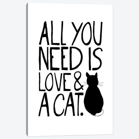 All You Need Is Love & A Cat Canvas Print #TLS32} by The Love Shop Canvas Print