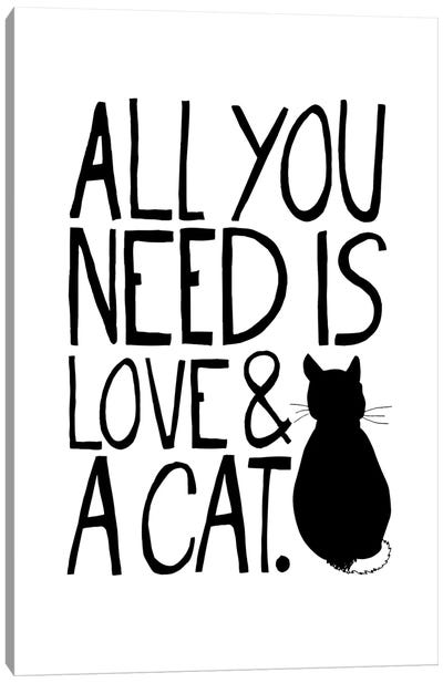 All You Need Is Love & A Cat Canvas Art Print - The Love Shop