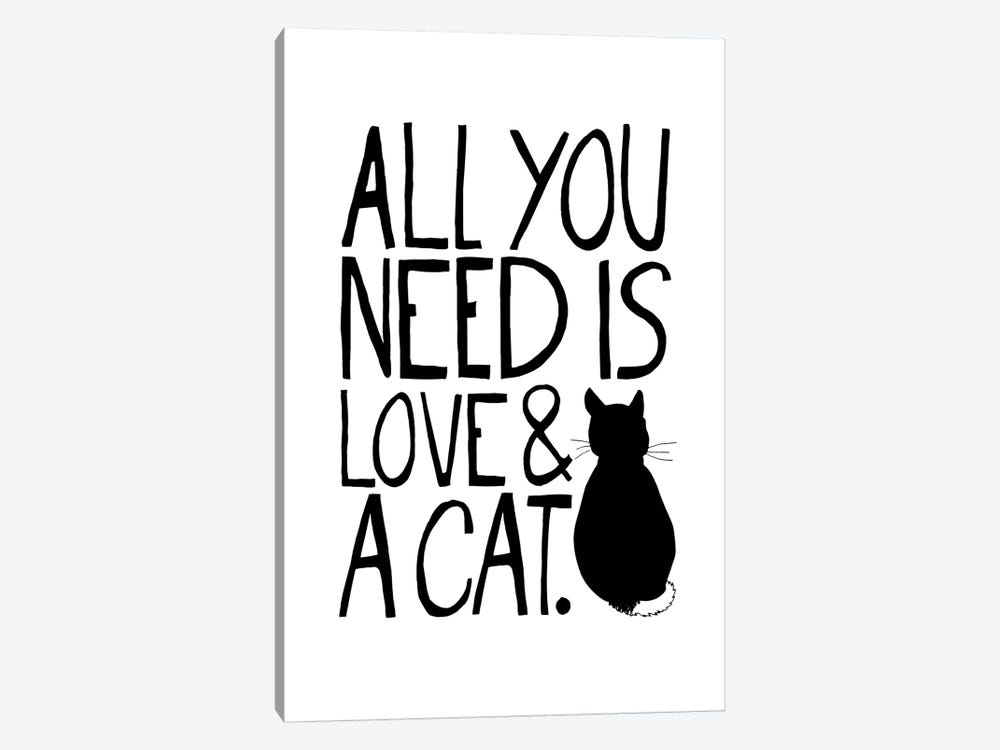 All You Need Is Love & A Cat by The Love Shop 1-piece Canvas Art Print