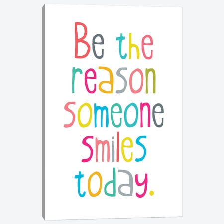 Be The Reason Someone Smiles Today Canvas Print #TLS34} by The Love Shop Canvas Wall Art