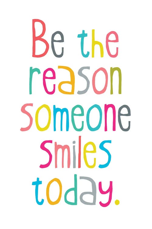 Be The Reason Someone Smiles Today by The Love Shop wall art