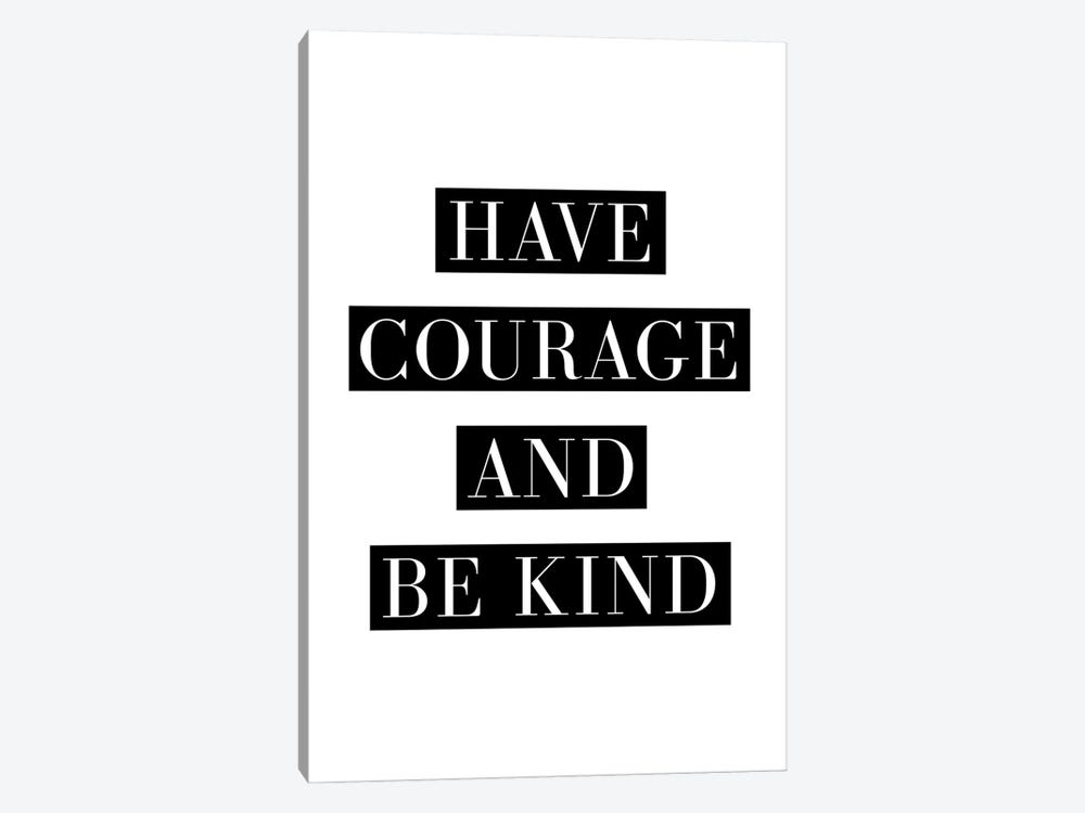 Have Courage And Be Kind by The Love Shop 1-piece Canvas Art
