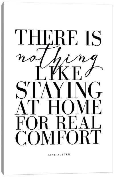 There Is Nothing Like Staying At Home Canvas Art Print - The Love Shop