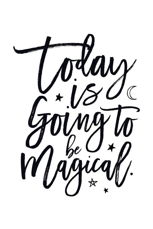 Today Is Going To Be Magical