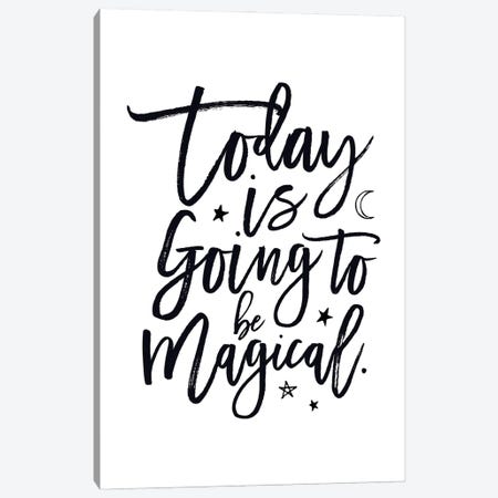 Today Is Going To Be Magical Canvas Print #TLS42} by The Love Shop Canvas Artwork