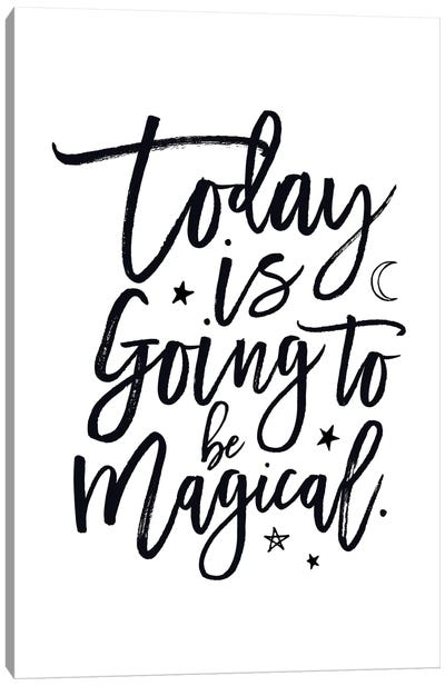 Today Is Going To Be Magical Canvas Art Print - The Love Shop