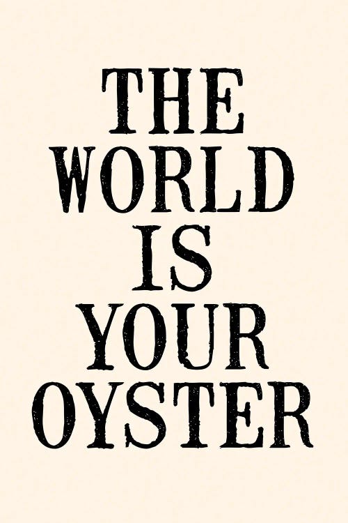 The World Is Your Oyster by The Love Shop wall art