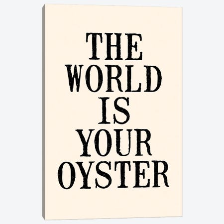 The World Is Your Oyster Canvas Print #TLS43} by The Love Shop Canvas Art