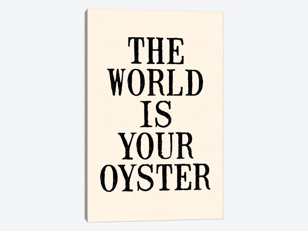 The World Is Your Oyster by The Love Shop 1-piece Art Print