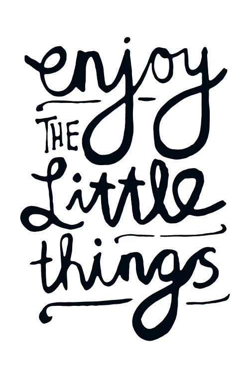 Enjoy The Little Things