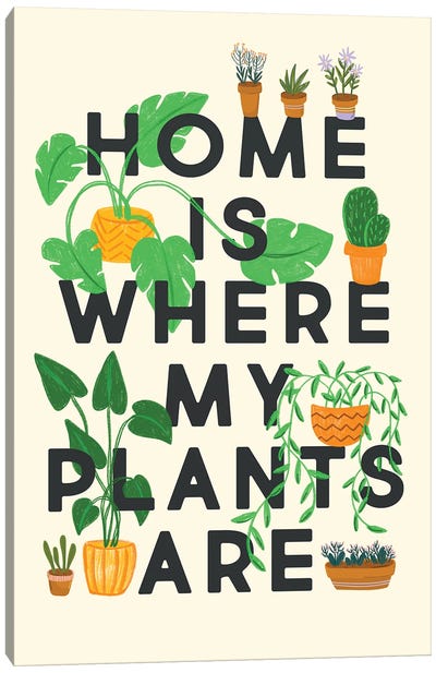Home Is Where My Plants Are Canvas Art Print - The Love Shop