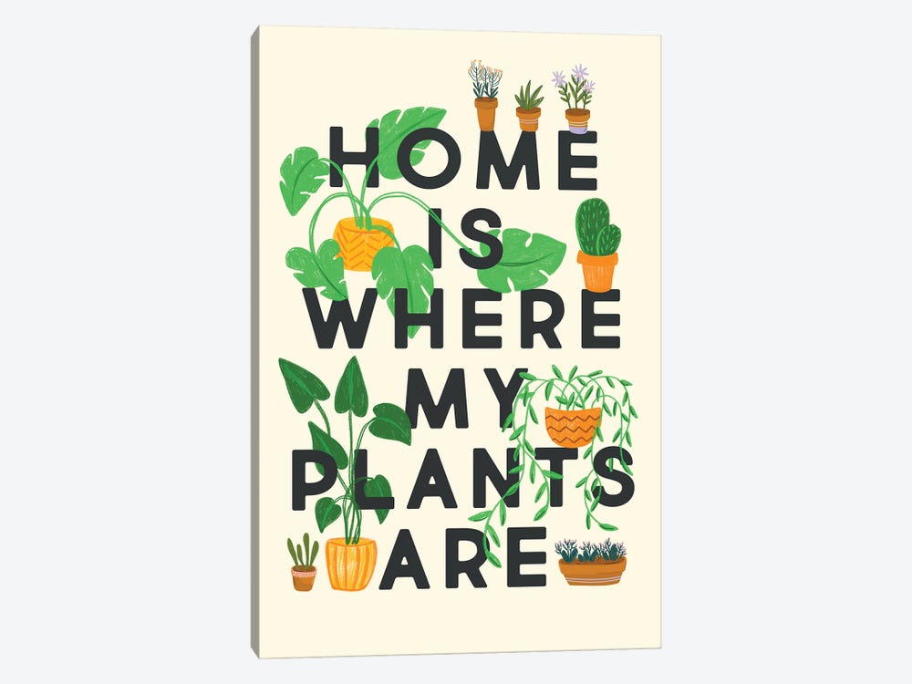 Home Is Where My Plants Are by The Love Shop 1-piece Canvas Print