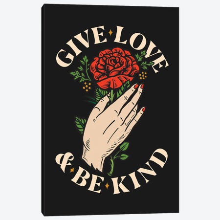 Give Love And Be Kind Black Canvas Print #TLS54} by The Love Shop Canvas Wall Art