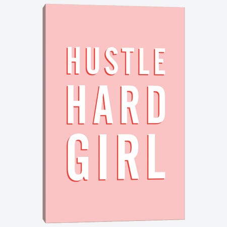 Hustle Hard Girl Canvas Print #TLS55} by The Love Shop Canvas Artwork