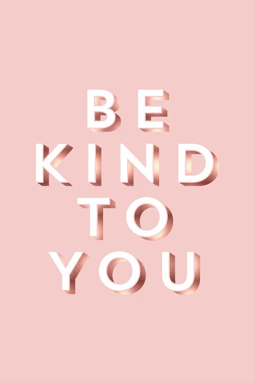 Be Kind To You