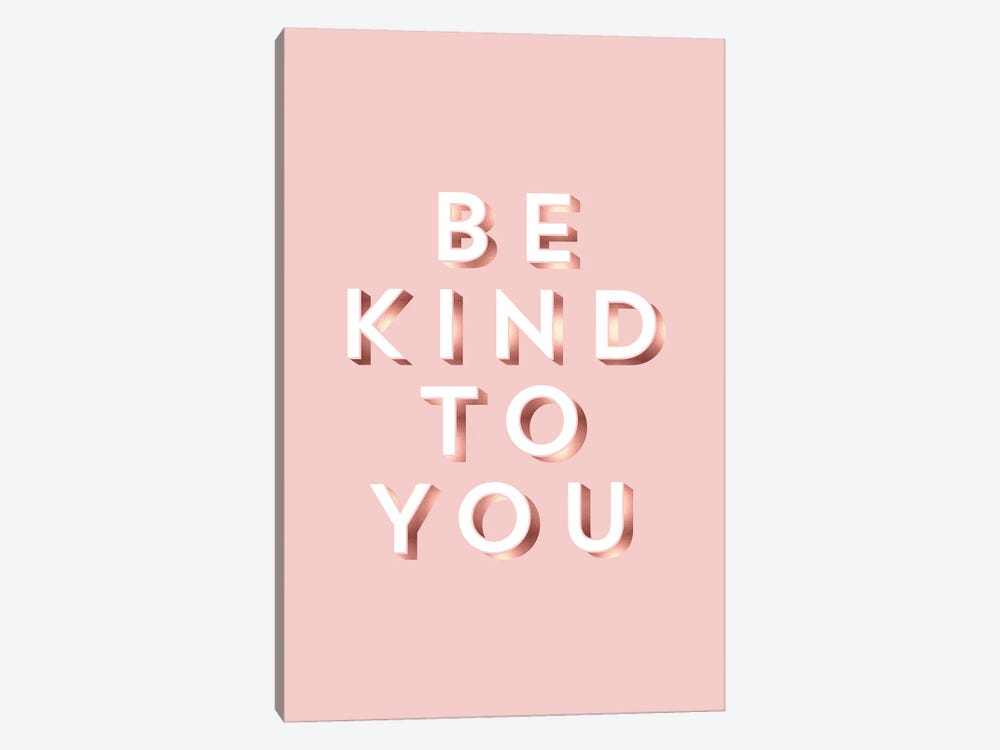 Be Kind To You by The Love Shop 1-piece Canvas Print