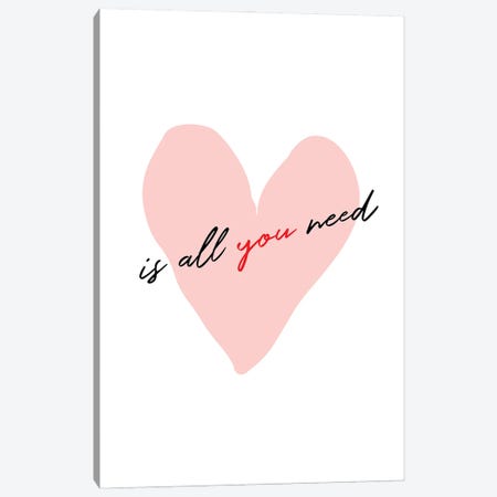 Love Is All You Need Canvas Print #TLS58} by The Love Shop Canvas Print