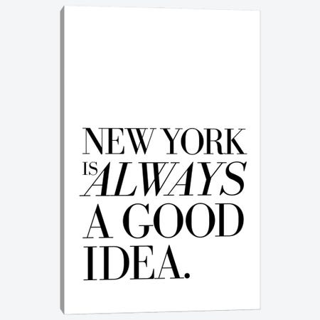 New York Is Always A Good Idea Canvas Print #TLS5} by The Love Shop Canvas Artwork