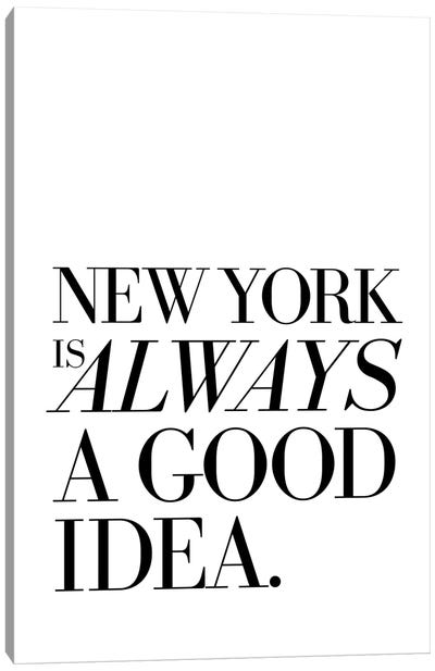New York Is Always A Good Idea Canvas Art Print - The Love Shop
