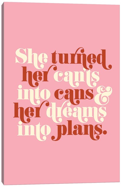She Turned Her Can'ts Into Cans Canvas Art Print - The Love Shop