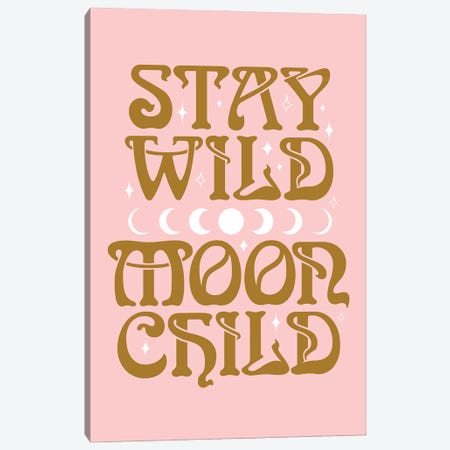 Stay Wild Moon Child Pink Canvas Print #TLS71} by The Love Shop Canvas Art Print