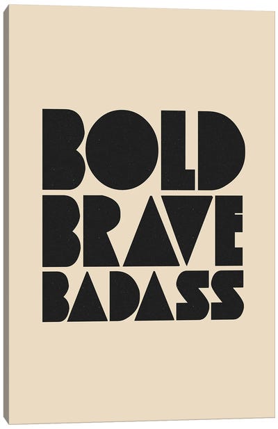 Bold Brave Badass Canvas Art Print - Courage Art