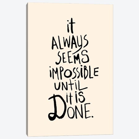 It Always Seems Impossible Canvas Print #TLS7} by The Love Shop Canvas Wall Art