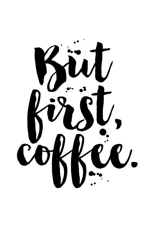 But First Coffee