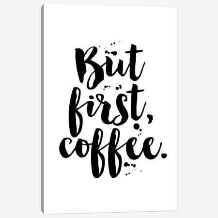 But First Coffee Canvas Print #TLS80} by The Love Shop Canvas Wall Art