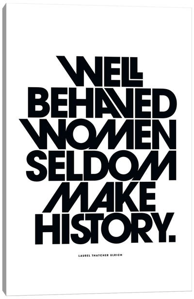 Well Behaved Women Seldom Make History Black Canvas Art Print - The Love Shop