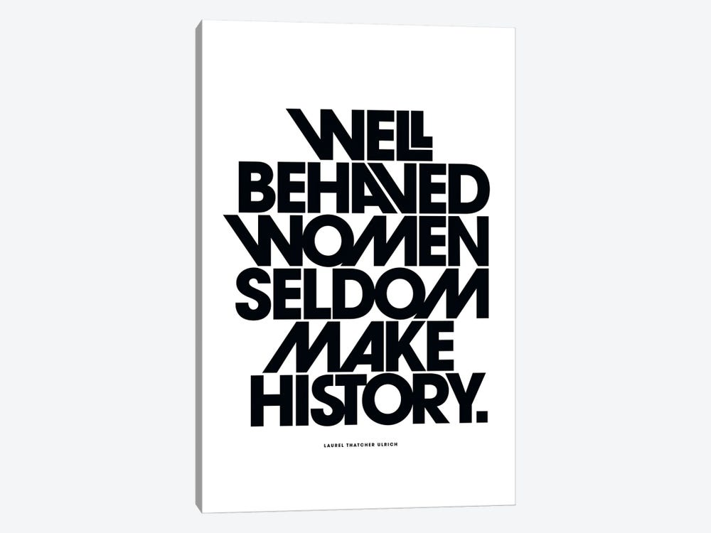 Well Behaved Women Seldom Make History Black by The Love Shop 1-piece Canvas Artwork