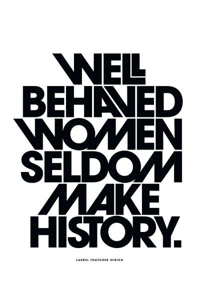 Black & White Digital Art: Well Behaved Women Seldom Make History Black by The Love Shop