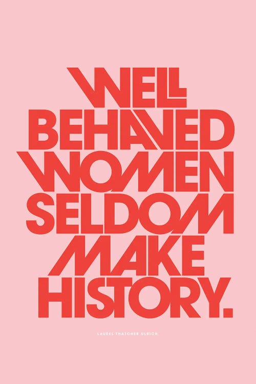 Well Behaved Women Seldom Make History Pink by The Love Shop wall art