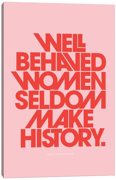Well Behaved Women Seldom Make History Pink Canvas Art Print - The Love Shop
