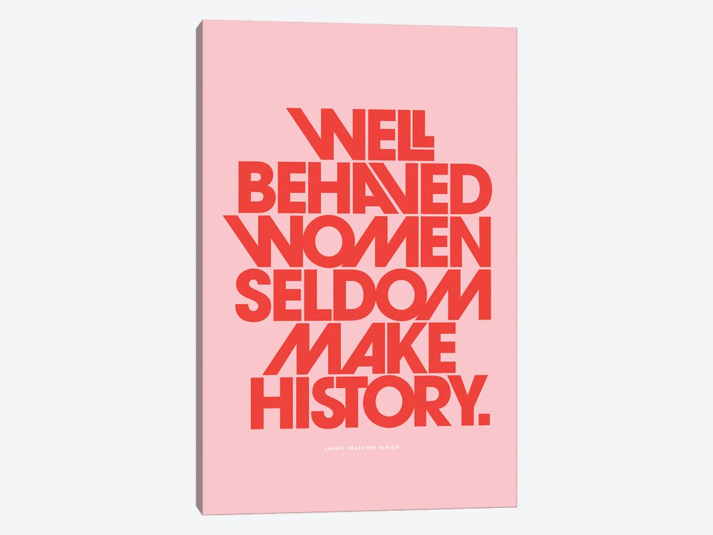 Well Behaved Women Seldom Make History Pink by The Love Shop 1-piece Canvas Print