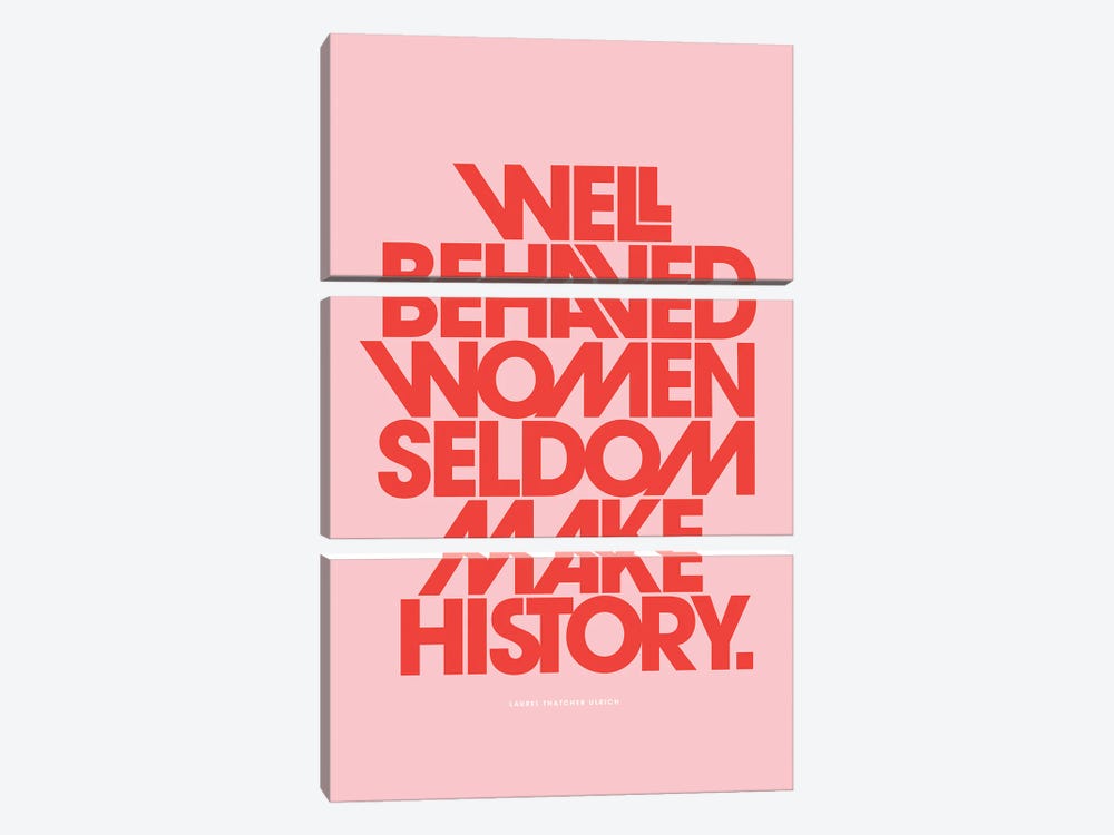 Well Behaved Women Seldom Make History Pink by The Love Shop 3-piece Canvas Print